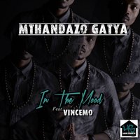 In the Mood - Mthandazo Gatya & Vincemo