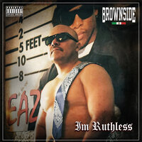 Im Ruthless - Brownside