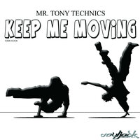 Keep Me Moving - Mr. Tony Technics
