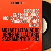 Litaniae de venerabili altaris sacramento in E-Flat Major, K. 243: Kyrie - Orchestre municipal de Strasbourg & Fritz Münch & Choeur de Saint-Guillaume & Janine Micheau & Lucie Rauh & Dominique Weber & Вольфганг Амадей Моцарт