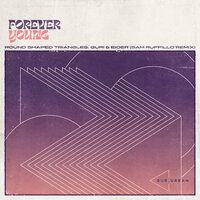 Forever Young - Round Shaped Triangles & Guri & EIDER & Sam Ruffillo