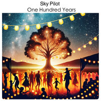 One Hundred Years - Sky Pilot
