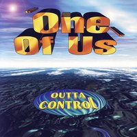 One Of Us - Outta Control
