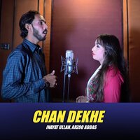Chan Dekhe - Inayat Ullah & Arzoo Abbas