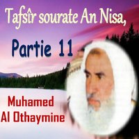 Tafsîr sourate An Nisa, Partie 11, Pt.4 - Muhamed Al Othaymine