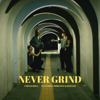 Never Grind - 100KGOLD & Chillin Boi G & Howler