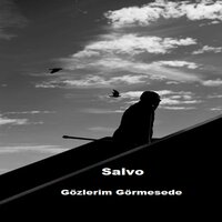 Gözlerim Görmesede - Salvo