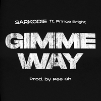 Gimme Way - Sarkodie & Prince Bright