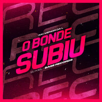 O Bonde Subiu - Mc Menor da L & DJ KIEL