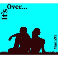 It's Over - Mann95