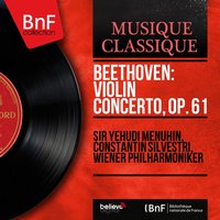 Violin Concerto in D Major, Op. 61: I. Allegro ma non troppo - Sir Yehudi Menuhin & Ludwig van Beethoven