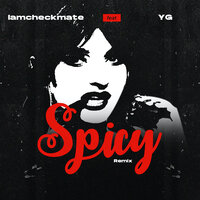 Spicy - Iamcheckmate & YG