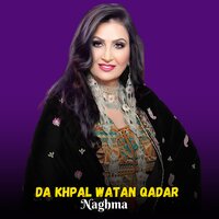Khpal Pradi Ra Bandi Sala Khabra Way - Naghma