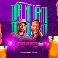 Tapa no Vento, Copo de Whisky na Mão - dj vitinho original & Mc Topre