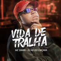 Vida de Tralha - Mc Darin & Dj AG do Caiçara