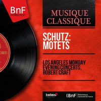 Symphoniae sacrae I, Op. 6: No. 8, Adjuro vos, filiae Jerusalem, SWV 264 - Robert Craft & Los Angeles Monday Evening Concerts & Los Angeles Monday Evening Concerts, Robert Craft & Генрих Шютц