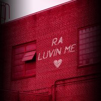 Luvin Me - R.A