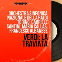La traviata, Act II, Scene 15: "Alfredo, Alfredo, di questo core" (Violetta, Barone, Coro) - Maria Callas & Gabriele Santini & Orchestra sinfonica nazionale della RAI di Torino & Alberto Albertini & Coro Nazionale della RAI di Torino & Orchestra Sinfonica Nazionale della RAI di Torino, Gabriele Santini, Maria Callas, Alberto Albertini, Coro Nazionale della RAI di Torino & Джузеппе Верди