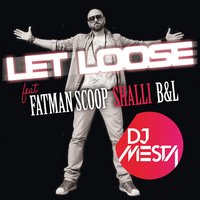 Let Loose - DJ Mesta & Fatman Scoop & Shalli & B&L