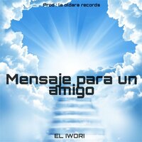 Mensaje para un amigo - El IWORI