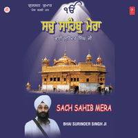 Sach Sahib Mera - Bhai Surinder Singh & Bhai Kulwinder Singh & Bhai Jatinder Singh