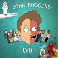John Rodgers Idiot - Micah Sherman & Dan Hirshon