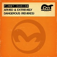 Armed & Extremely Dangerous - First Choice & Full Intention