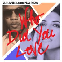 Who Did You Love - Arianna & Flo Rida