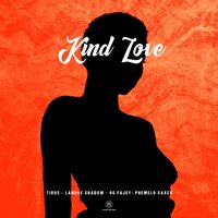 Kind Love - Tirus & Landoe Shadow & OG Fajey & Phemelo Saxer