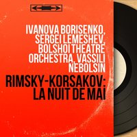 May Night, Act III: "Ne boytes! Pryamo khvatayte ego!" (Mayor, Levko, Clerk, Distiller, Hanna) - Оркестр Большого театра & Сергей Лемешев & Vassili Nebolsin & Ivanova Borisenko & Сергей Красовский & Vsevolod Tyutyunnik & Николай Римский-Корсаков