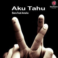 Aku Tahu - Bara Musica & Amelia