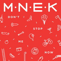 Don't Stop Me Now - MNEK