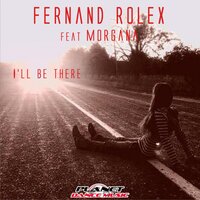 I'll Be There - Fernand Rolex & Morgana