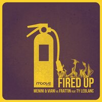 Fired Up - Menini & Frattin DJ & Viani & Ty LeBlanc