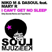 I Can't Get No Sleep - Niko M & Dasoul & Mary R & Dirty Secretz
