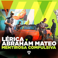 Mentirosa Compulsiva - Lérica & Abraham Mateo