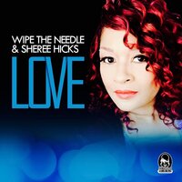 Love - Wipe The Needle & Sheree Hicks