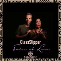 Force of Love - Glass Slipper
