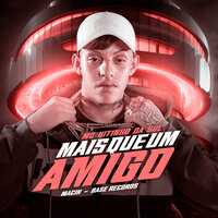 Mais Que Um Amigo - MC VITINHO DA SUL & MACIH