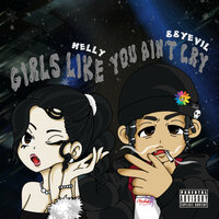 Girls like you ain’t cry - Bbyevil & Melly