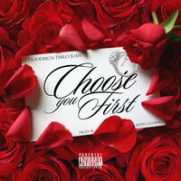 Choose You First - Spiffy Global & HoodRich Pablo Juan
