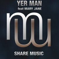 Share Music - Yer Man & Mary Jane