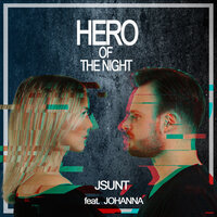 Hero Of The Night - Jsunt & Johanna