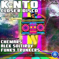 Closer Disco - K-NTO & Chemars
