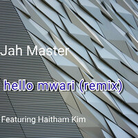 Hello Mwari - Jah Master & Haitham Kim