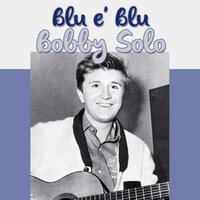 Blu e' blu - Bobby Solo