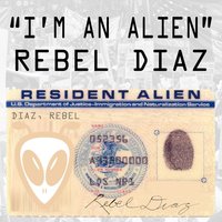 I'm an Alien - Rebel Diaz