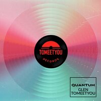 Quantum - Glen Tomeetyou