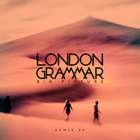 Big Picture - London Grammar