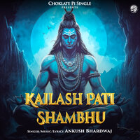Kailashpati Shambhu - Ankush Bhardwaj